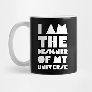 I Am the Designer of My Universe Mug